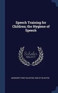Cover: Speech Training for Children; The Hygiene of Speech - Sagwan Press