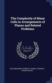 Enlarge image Cover: The Complexity of Many Cells in Arrangements of Planes and Related Problems - Sagwan Press