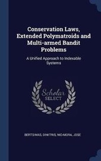 Enlarge image Cover: Conservation Laws, Extended Polymatroids and Multi-armed Bandit Problems - Sagwan Press