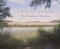 Cover: Philip Juras: The Southern Frontier - Telfair Museum of Art