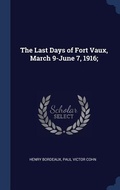 Cover: The Last Days of Fort Vaux, March 9-June 7, 1916; - Sagwan Press