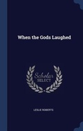 Cover: When the Gods Laughed - Sagwan Press