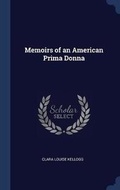 Cover: Memoirs of an American Prima Donna - Sagwan Press
