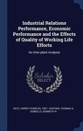 Cover: Industrial Relations Performance, Economic Performance and the Effects of Quality of Working Life Efforts - Sagwan Press