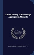 Cover: A Brief Survey of Knowledge Aggregation Methods - Sagwan Press