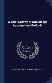Enlarge image Cover: A Brief Survey of Knowledge Aggregation Methods - Sagwan Press