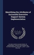 Cover: Identifying the Attributes of Successful Executive Support System Implementation - Sagwan Press