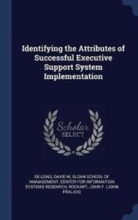 Enlarge image Cover: Identifying the Attributes of Successful Executive Support System Implementation - Sagwan Press