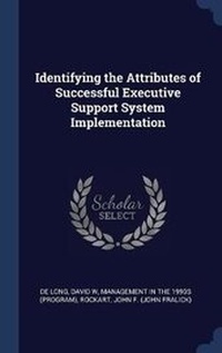 Enlarge image Cover: Identifying the Attributes of Successful Executive Support System Implementation - Sagwan Press