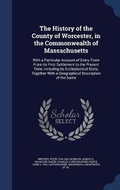 Cover: The History of the County of Worcester, in the Commonwealth of Massachusetts - Sagwan Press