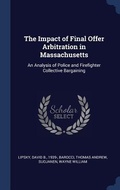 Cover: The Impact of Final Offer Arbitration in Massachusetts - Sagwan Press