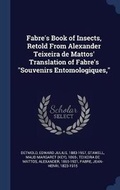 Cover: Fabre's Book of Insects, Retold From Alexander Teixeira de Mattos' Translation of Fabre's Souvenirs Entomologiques, - Sagwan Press