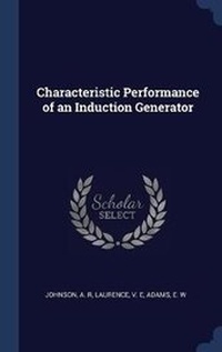 Enlarge image Cover: Characteristic Performance of an Induction Generator - Sagwan Press