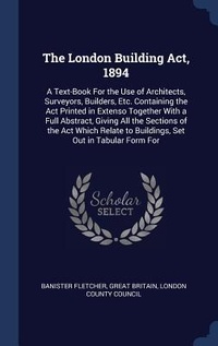 Abbildung von: The London Building Act, 1894 - Sagwan Press