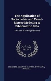 Enlarge image Cover: The Application of Sociometric and Event-history Modeling to Bibliometric Data - Sagwan Press