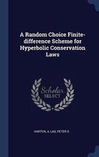 Enlarge image Cover: A Random Choice Finite-difference Scheme for Hyperbolic Conservation Laws - Sagwan Press