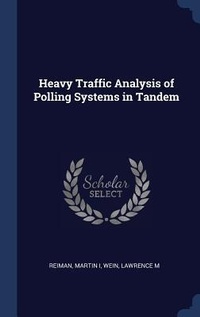 Enlarge image Cover: Heavy Traffic Analysis of Polling Systems in Tandem - Sagwan Press