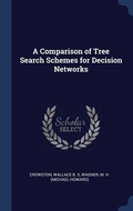 Cover: A Comparison of Tree Search Schemes for Decision Networks - Sagwan Press