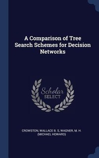 Enlarge image Cover: A Comparison of Tree Search Schemes for Decision Networks - Sagwan Press
