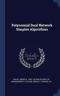 Enlarge image Cover: Polynomial Dual Network Simplex Algorithms - Sagwan Press