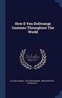 Enlarge image Cover: How D You DoStrange Customs Throughout The World - Sagwan Press