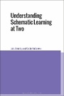 Cover: Understanding Schematic Learning at Two - Bloomsbury Academic