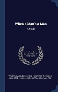 Enlarge image Cover: When a Man's a Man - Sagwan Press