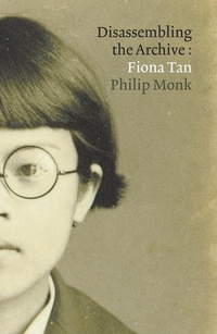 Enlarge image Cover: Fiona Tan: Disassembling the Archive - Art Gallery of York University,Canada