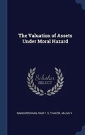 Cover: The Valuation of Assets Under Moral Hazard - Sagwan Press