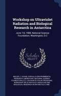 Cover: Workshop on Ultraviolet Radiation and Biological Research in Antarctica - Sagwan Press