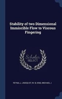 Enlarge image Cover: Stability of two Dimensional Immiscible Flow to Viscous Fingering - Sagwan Press