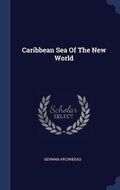 Cover: Caribbean Sea Of The New World - Sagwan Press
