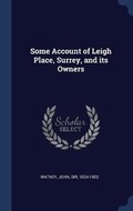 Cover: Some Account of Leigh Place, Surrey, and its Owners - Sagwan Press