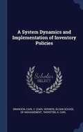 Cover: A System Dynamics and Implementation of Inventory Policies - Sagwan Press