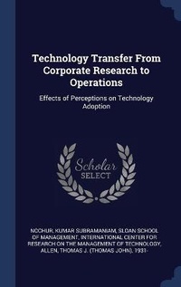 Enlarge image Cover: Technology Transfer From Corporate Research to Operations - Sagwan Press