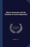 Cover: Matrix Inversion and the Solution of Linear Equations - Sagwan Press