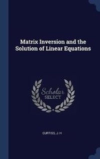 Enlarge image Cover: Matrix Inversion and the Solution of Linear Equations - Sagwan Press