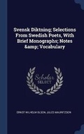 Cover: Svensk Diktning; Selections From Swedish Poets, With Brief Monographs; Notes & Vocabulary - Sagwan Press