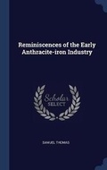 Cover: Reminiscences of the Early Anthracite-iron Industry - Sagwan Press
