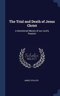 Bild: The Trial and Death of Jesus Christ - Sagwan Press