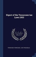 Cover: Digest of the Tennessee tax Laws 1903 - Sagwan Press