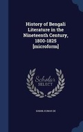 Cover: History of Bengali Literature in the Nineteenth Century, 1800-1825 [microform] - Sagwan Press