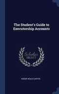 Cover: The Student's Guide to Executorship Accounts - Sagwan Press