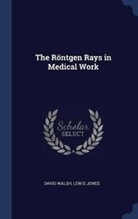Enlarge image Cover: The Roentgen Rays in Medical Work - Sagwan Press