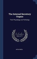 Cover: The Internal Secretory Organs - Sagwan Press