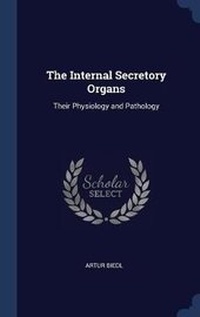 Enlarge image Cover: The Internal Secretory Organs - Sagwan Press