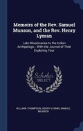 Cover: Memoirs of the Rev. Samuel Munson, and the Rev. Henry Lyman - Sagwan Press