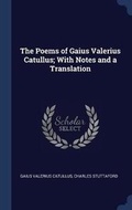Cover: The Poems of Gaius Valerius Catullus; With Notes and a Translation - Sagwan Press