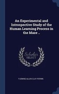 Cover: An Experimental and Introspective Study of the Human Learning Process in the Maze .. - Sagwan Press