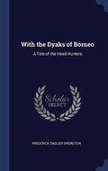 Cover: With the Dyaks of Borneo - Sagwan Press